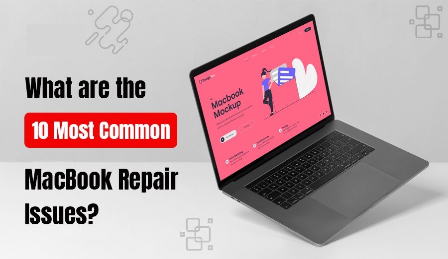 What are the 10 Most Common MacBook Repair Issues?