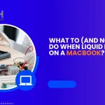 What to (and Not to) Do When Liquid Is Spilled on a MacBook?
