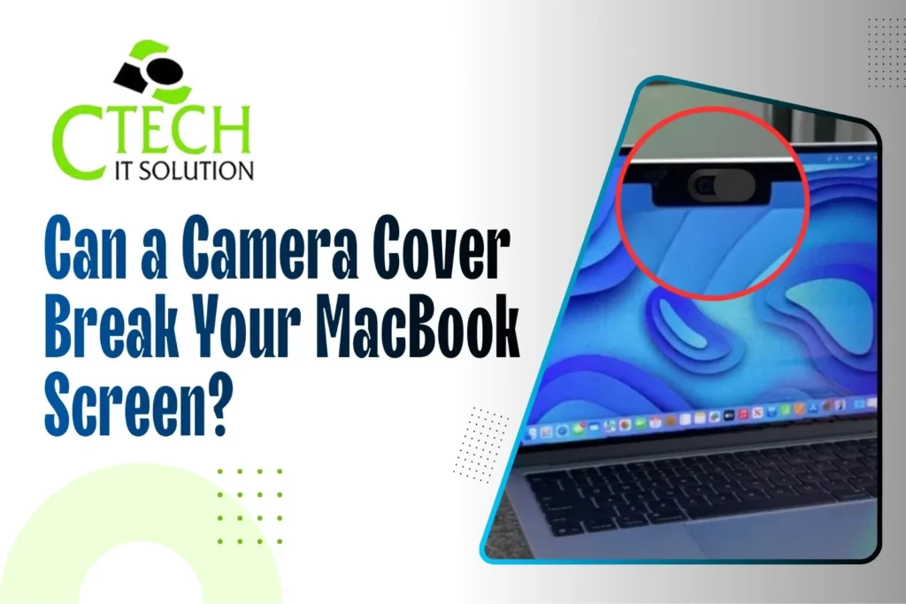 Can a Camera Cover Break Your MacBook Screen?