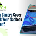 Can a Camera Cover Break Your MacBook Screen?