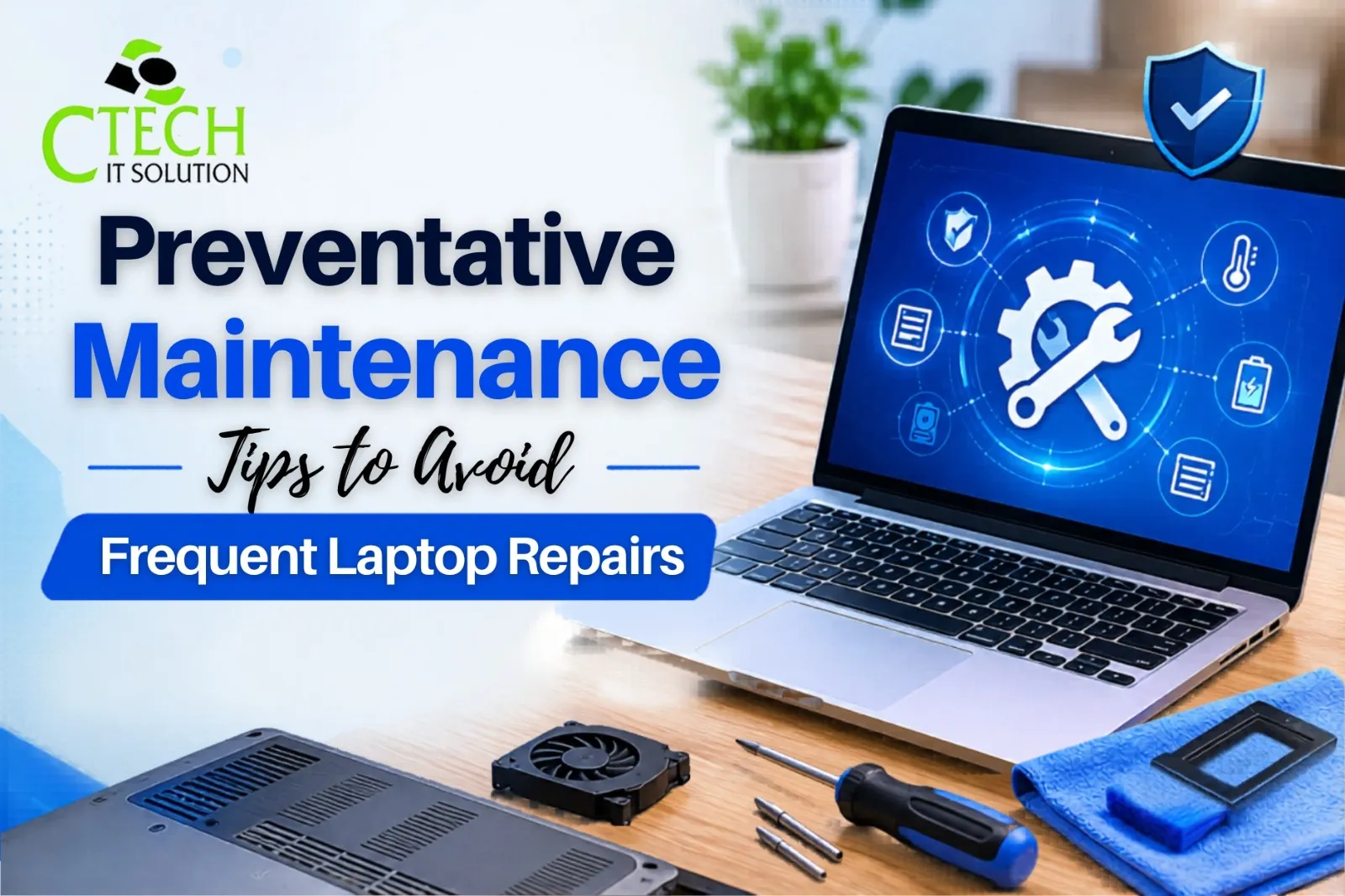 Preventative Maintenance Tips to Avoid Frequent Laptop Repairs