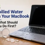 Spilled Water on Your MacBook—What Should You Do First? 